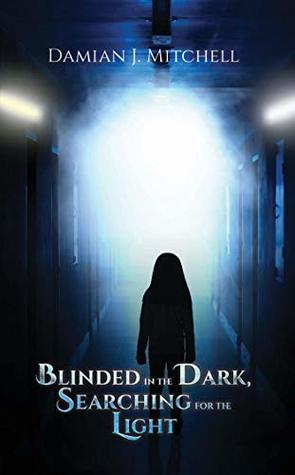 Read Blinded in the Dark, Searching for the Light: Our Call to Awakening - Damian J. Mitchell file in ePub