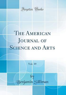 Full Download The American Journal of Science and Arts, Vol. 39 (Classic Reprint) - Benjamin Silliman | ePub