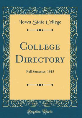 Read Online College Directory: Fall Semester, 1915 (Classic Reprint) - Iowa State College file in PDF