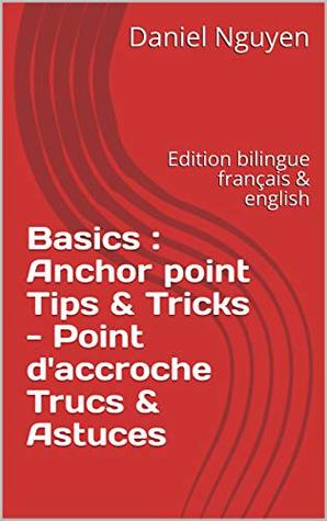 Download Basics : Anchor point Tips & Tricks - Point d'accroche Trucs & Astuces: Edition bilingue français & english (Shibari Basics t. 5) - Daniel Nguyen file in ePub