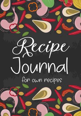 Read Online Recipe Journal for Own Recipes: Blank Recipe Cookbook, 7 X 10, 100 Blank Recipe Pages -  file in ePub