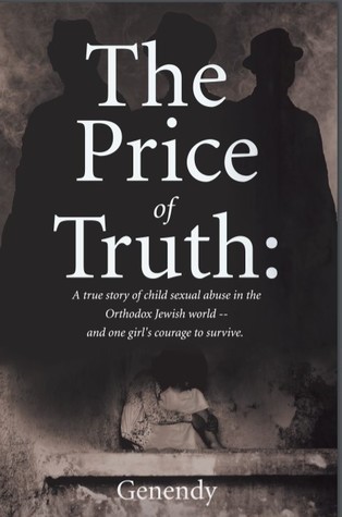 Full Download The Price of Truth: A true story of child sexual abuse in the Orthodox Jewish world -- and one girl's courage to survive and heal - Genendy file in PDF