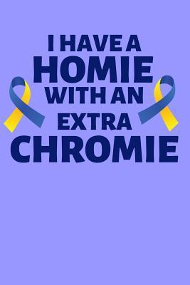 Download I Have a Homie with an Extra Chromie: Lined Journal Notebook for Down Syndrome Friends, Awareness in March, for Parents, Teachers, Sisters, Brothers - Happy Cricket Press file in PDF