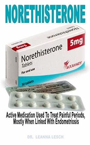 Download Norethisterone: Active Medication Used to Treat Painful Periods, Mostly When Linked with Endometriosis - Dr. Leanna Lesch file in PDF