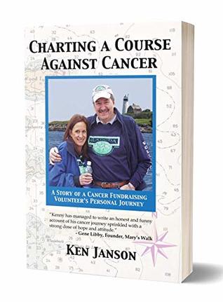 Download Charting a Course Against Cancer: A Story of a Cancer Fundraising Volunteer's Personal Journey - Ken Janson file in PDF