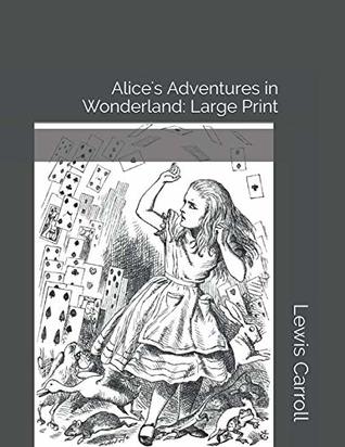 Full Download Alice's Adventures in Wonderland: Large Print - Lewis Carroll file in PDF