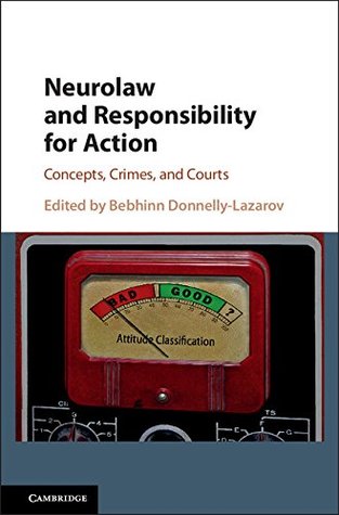 Read Neurolaw and Responsibility for Action: Concepts, Crimes, and Courts - Bebhinn Donnelly-Lazarov | ePub