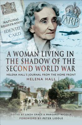 Full Download A Woman Living in the Shadow of the Second World War: Helena Hall's Journal from the Home Front - Helena Hall | ePub
