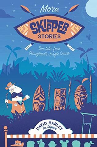 Read Online More Skipper Stories: True Tales from Disneyland's Jungle Cruise - David John Marley | ePub