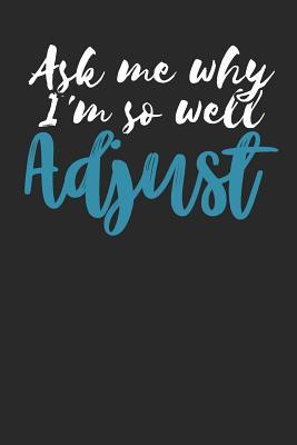 Read Ask Me Why I'm So Well Adjust: Lined Journal Lined Notebook 6x9 110 Pages Ruled -  | ePub