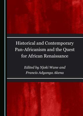 Download Historical and Contemporary Pan-Africanism and the Quest for African Renaissance - Njoki Wane | ePub