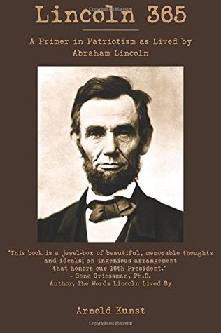 Download Lincoln 365: A Primer in Patriotism as Lived by Abraham Lincoln - Arnold Kunst file in ePub