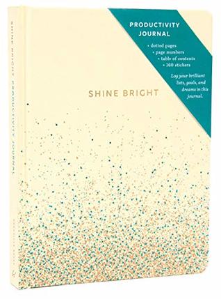 Download Shine Bright Productivity Journal, Cream: (Bullet Journal, Journal Gift for Women, Feminine Birthday Gift) - Chronicle Books | PDF