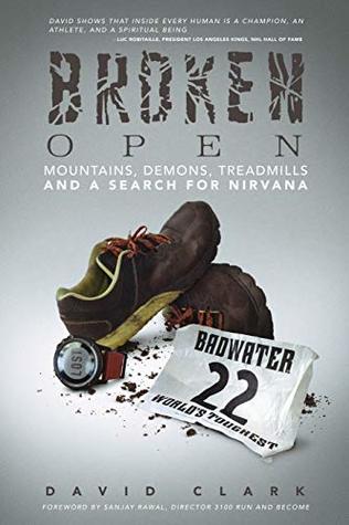 Full Download Broken Open: Mountains, Demons, Treadmills And a Search for Nirvana - David Clark file in PDF