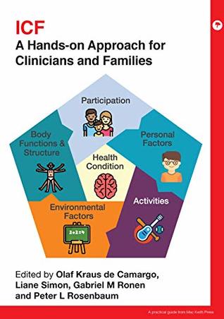 Read Online ICF: A Hands-on Approach for Clinicians and Families (Mac Keith Press Practical Guides) - Olaf Kraus de Camargo | ePub