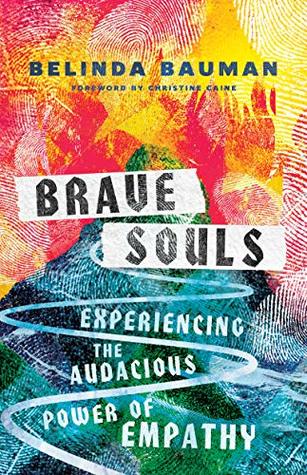 Full Download Brave Souls: Experiencing the Audacious Power of Empathy - Belinda Bauman file in PDF