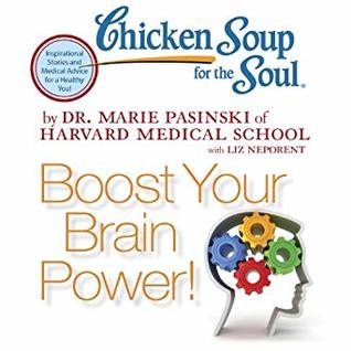 Full Download Chicken Soup for the Soul (Boost Your Brain Power!): You Can Improve and Energize Your Brain at Any Age - Marie Pasinski file in PDF