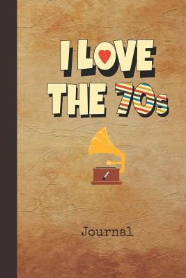 Download I Love the 70s Journal: Personal Writing Diary Retro 1970s Vintage Radio Cover Daily Diaries for Journalists & Writers Note Taking Write about Your Life & Interests - Nostalgia Publications file in PDF