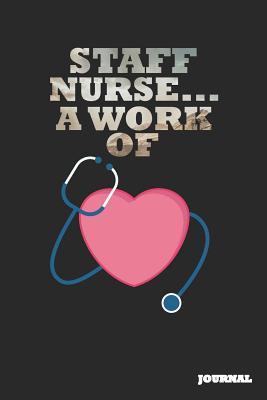 Full Download Staff Nurse Journal: A Work of Heart Journal/Notebook Gift (6 X 9 - 110 Blank Pages) - SC Publishing | PDF