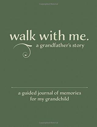 Read Walk With Me A Grandfather's Story: A Guided Journal of Memories For My Grandchild - Patricia N Hicks file in ePub