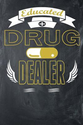 Read Online Educated Drug Dealer: 100 Pages  Lined Notebook or Journal for New Pharmacists, Doctors, or Nurses -  | ePub