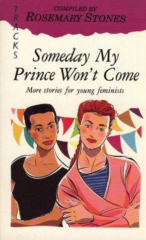 Download Some Day My Prince Will Not Come: More Stories for Young Feminists (Lions Tracks) - Rosemary Stones file in PDF