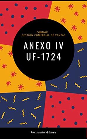 Read Anexo IV UF-1724 : COMT0411 GESTION COMERCIAL DE VENTAS - Fernando Gámez | PDF