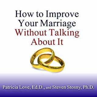 Full Download How to Improve Your Marriage Without Talking About It: Finding Love Beyond Words - Patricia Love file in ePub