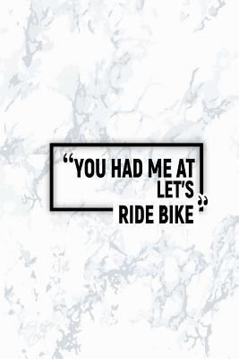 Read Online You Had Me at Let's Ride Bike: Dot Grid Journal, Journaling Diary, Dotted Writing Log, Dot Grid Notebook Sheets to Write Inspirations, Lists, Goals -  file in PDF