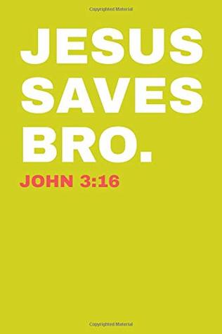 Read Jesus Saves Bro. John 3: 16: College Ruled Notebook 6x9 120 Pages - Flor Riney | ePub