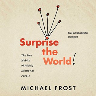 Read Surprise the World: The Five Habits of Highly Missional People - Michael Frost file in PDF
