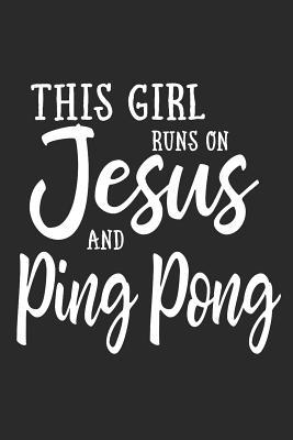 Read Online This Girl On Jesus And Ping Pong: Journal, Notebook - N D | PDF