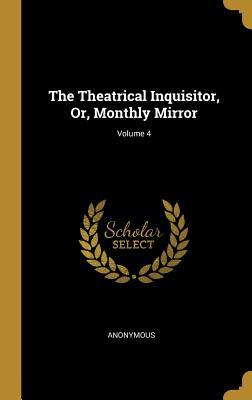 Download The Theatrical Inquisitor, Or, Monthly Mirror; Volume 4 - Anonymous | ePub