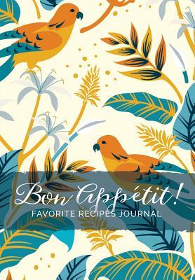 Read Online Bon App�tit! Favorite Recipes Journal: The Perfect Family Recipe Book, Blank Recipe Book, Recipe Notebook, Cooking Notebook, or Empty Cookbook - Foxbridge Modern | PDF