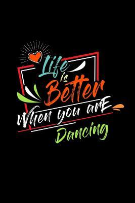 Full Download Life Is Better When You Are Dancing: A 6x9 Inch Matte Softcover Paperback Notebook Journal With 120 Blank Lined Pages -  | ePub