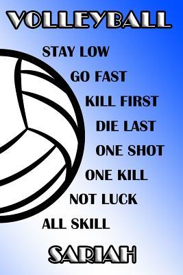 Full Download Volleyball Stay Low Go Fast Kill First Die Last One Shot One Kill Not Luck All Skill Sariah: College Ruled Composition Book Blue and White School Colors -  | ePub