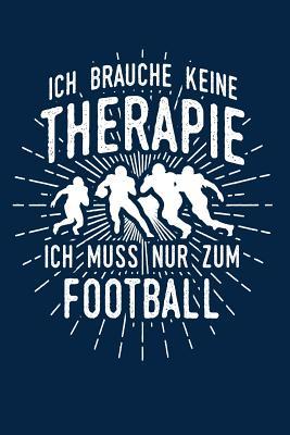Full Download Therapie? Lieber Football: Notizbuch / Notizheft f�r American Football Footballer-in A5 (6x9in) dotted Punktraster - Leidensc Notizbucher Und Geschenkideen file in ePub