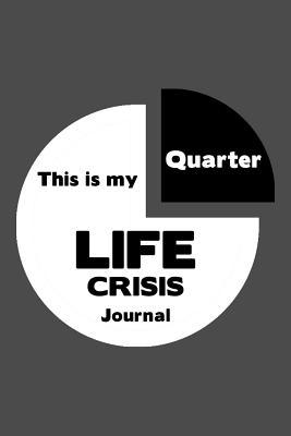 Full Download This Is My Quarter Life Crisis Journal: Grownup Theme Message Blank Lined Ruled Note Book With Numbered And Personalized Pages Fraction Gray Design Cover - Ageocity Publications file in PDF