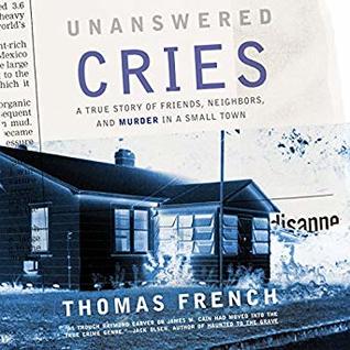 Download Unanswered Cries: A True Story of Friends, Neighbors, and Murder in a Small Town - Thomas French | PDF