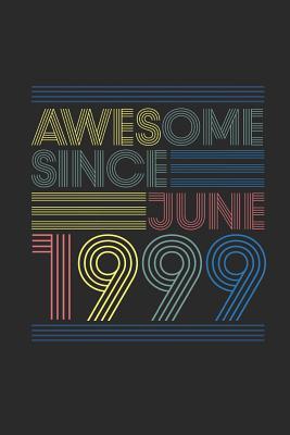 Read Online Awesome Since June 1999: Blank Lined Notebook - Journal for June Birthday Gift Idea - Awesome Publishing | ePub