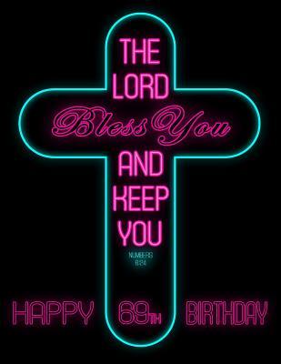 Full Download Happy 69th Birthday: Wish Them Happy Birthday with This Book, That Can be Used as a Journal or Notebook, Adorned with the Bible Verse Numbers 6:24. Better Than a Birthday Card! -  file in ePub