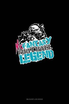 Read Online Mr. Fantasy Football Legend: Mileage Log Book -  file in PDF