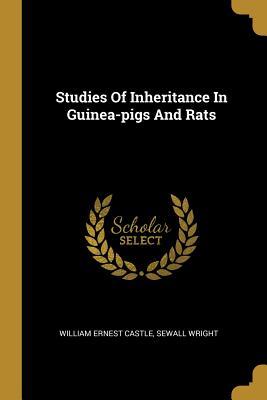 Download Studies Of Inheritance In Guinea-pigs And Rats - William Ernest Castle | PDF