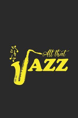 Read Online All That Jazz: Saxophones Notebook, Blank Lined (6 x 9 - 120 pages) Musical Instruments Themed Notebook for Daily Journal, Diary, and Gift - Saxophone Publishing | PDF