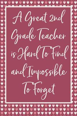 Read Online A Great 2nd Grade Teacher is Hard To Find and Impossible To Forget: Blank Lined Journal For Teacher Appreciation -  file in PDF