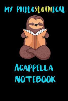 Read Online My Philoslothical Acappella Notebook: Blank Lined Notebook Journal Gift Idea For (Lazy) Sloth Spirit Animal Lovers -  file in PDF