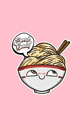 Read Online Send Noods: Lined Journal - Send Noods Ramen Bowl Funny Japanese Noodles Food Lover Gift - Pink Ruled Diary, Prayer, Gratitude, Writing, Travel, Notebook For Men Women - 6x9 120 pages - Boredkoalas Ramen Journals file in ePub