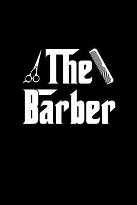 Full Download The Barber: Notebook to Write in for Father's Day, father's day gifts for barber, barber journal, hairdresser notebook, barber dad gifts, Barber Day gifts -  file in ePub