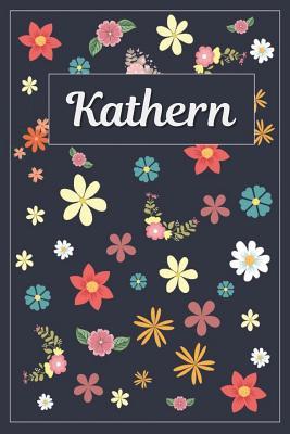 Full Download Kathern: Lined Writing Notebook with Personalized Name 120 Pages 6x9 Flowers -  file in PDF