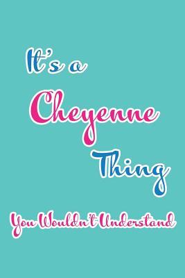 Download It's a Cheyenne Thing You Wouldn't Understand: Blank Lined 6x9 Name Monogram Emblem Journal/Notebooks as Birthday, Anniversary, Christmas, Thanksgiving, Mother's Day, Grandparents day, any other Holiday or occasion Gifts For Girls and Women - Real Joy Publications file in ePub